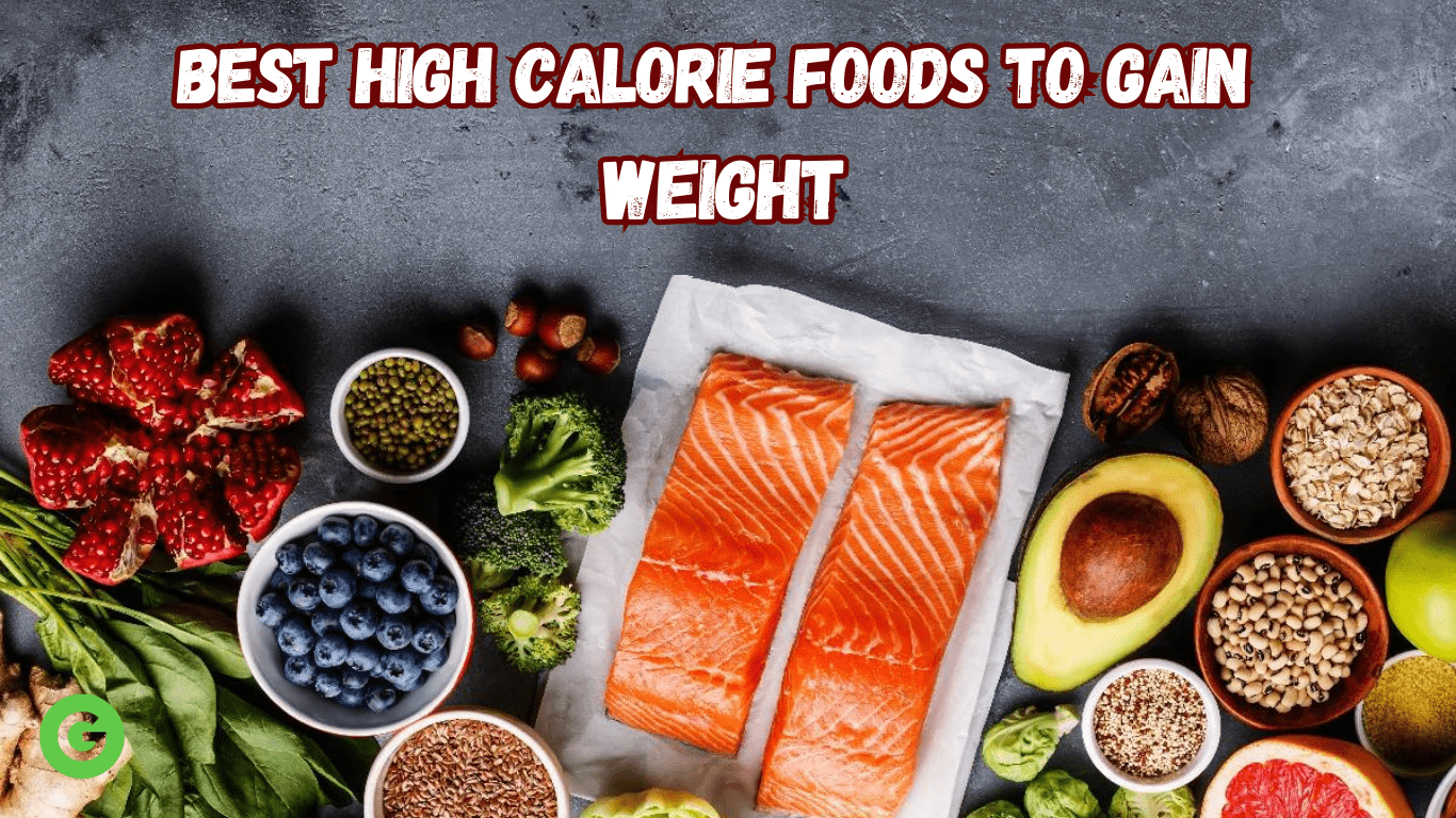 Best High Calorie Foods To Gain Weight