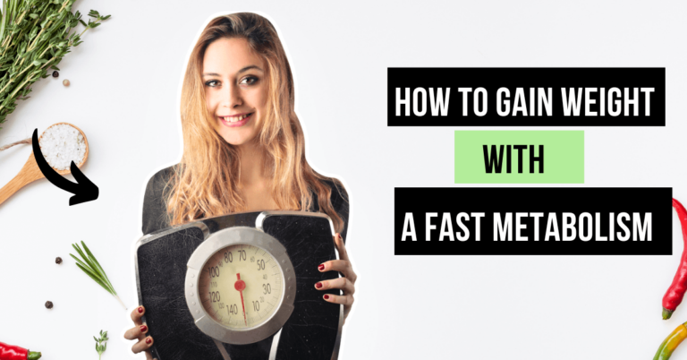 How To Gain Weight With A Fast Metabolism?