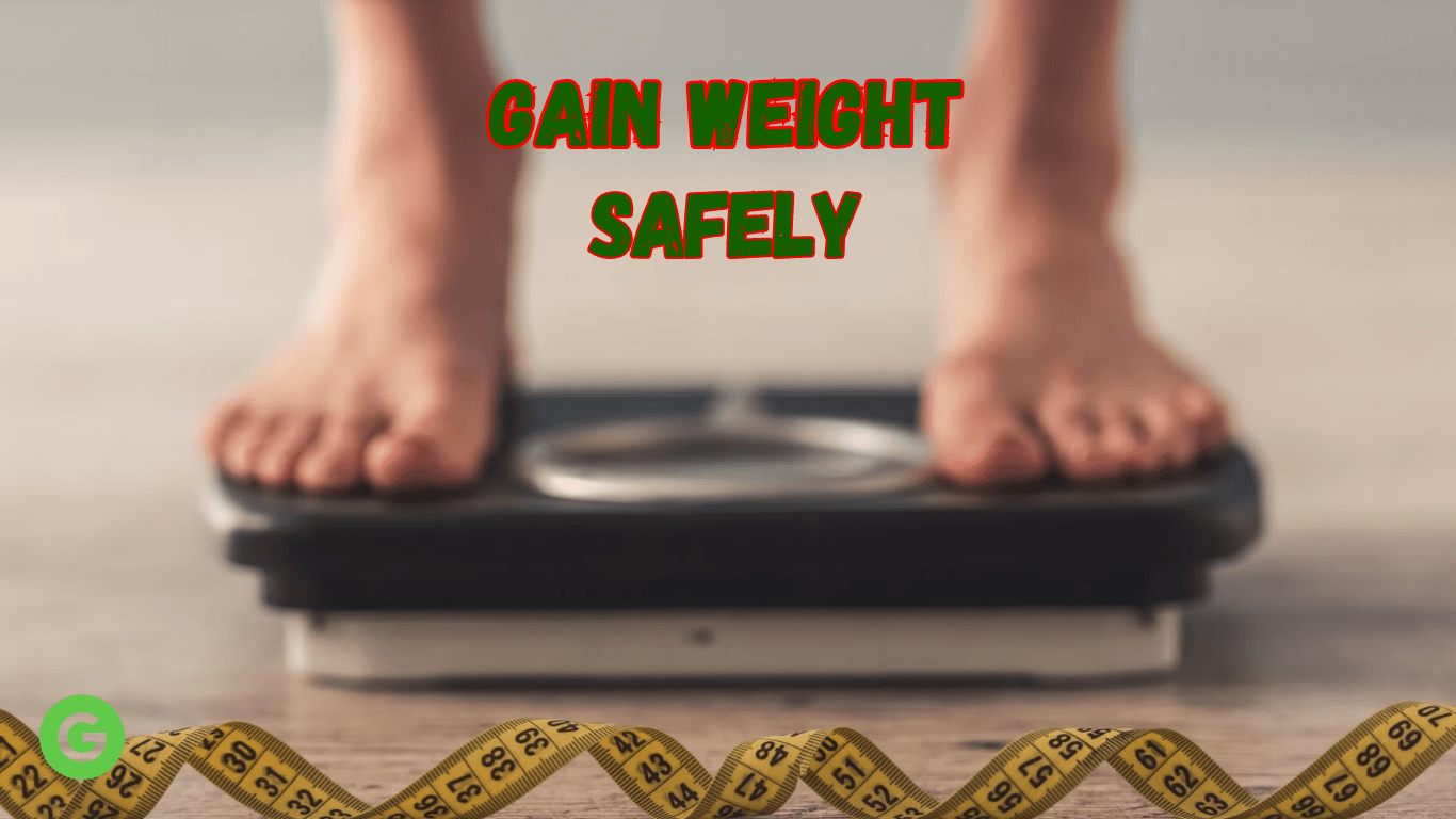 How To Gain Weight Safely