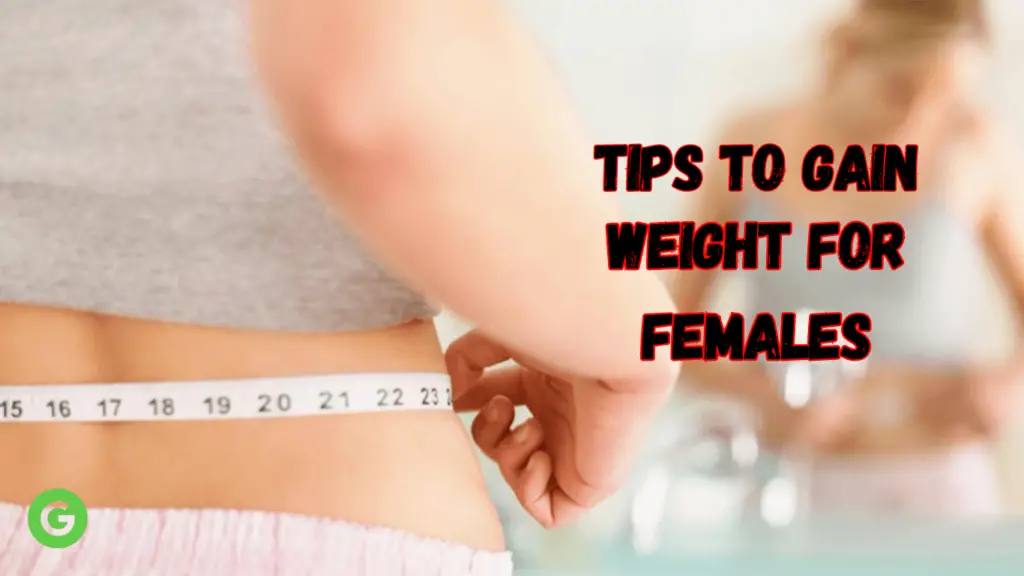 Tips To Gain Weight For Females: